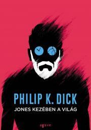 Kniha Jones kezében a világ - K. Dick Philip