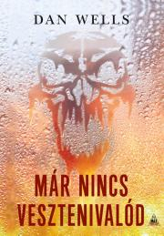 Kniha Már nincs vesztenivalód - Dan Wells