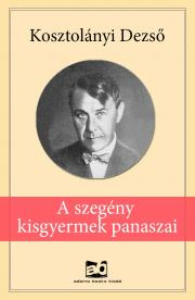 A szegény kisgyermek panaszai - Dezső Kosztolányi