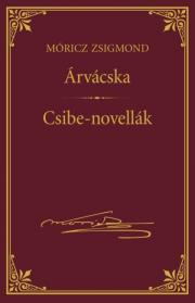 Kniha Árvácska; Csibe-novellák - Zsigmond Móricz