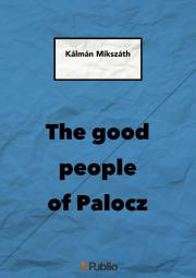 Kniha THE GOOD PEOPLE OF PALOCZ - Kálman Mikszáth