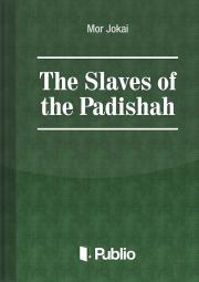 Kniha The Slaves of the Padishah - Mór Jókai