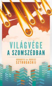 Világvége a szomszédban - Arkagyij Sztrugackij,Borisz Sztrugackij