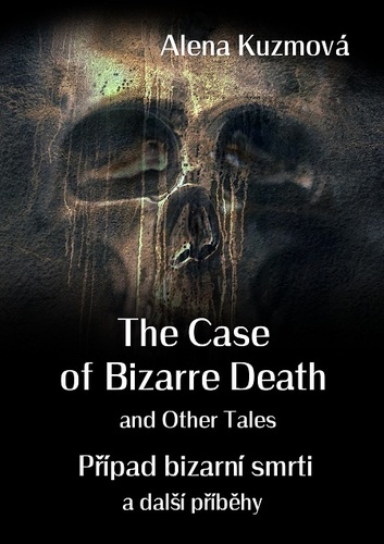 Kniha The Case of Bizarre Death and Other Tales / Případ bizarní smrti a další příběhy - Alena Kuzmová