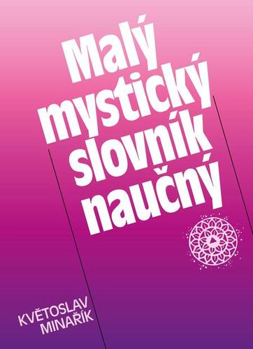Kniha Malý mystický slovník naučný - Květoslav Minařík