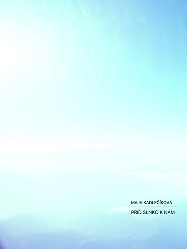 Kniha Príď slnko k nám - Maja Kadlečiková