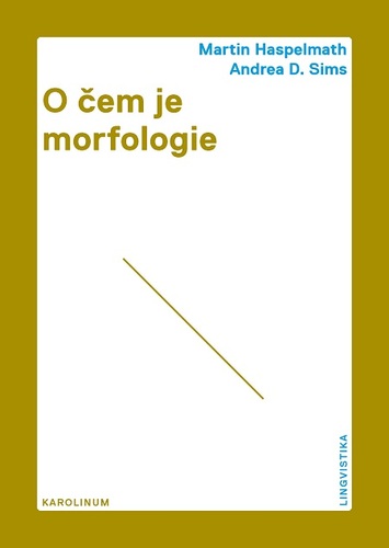Kniha O čem je morfologie - Martin Haspelmath,Andrea D. Sims