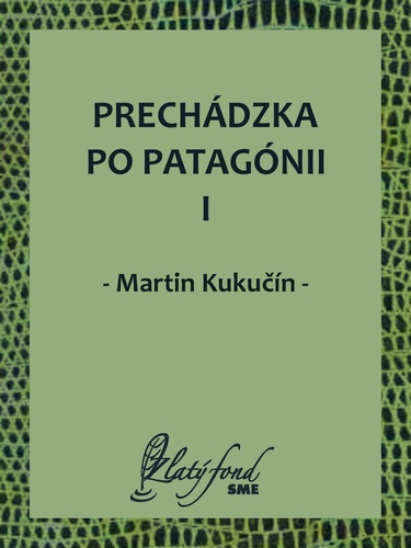 Kniha Prechádzka po Patagónii I - Martin Kukučín