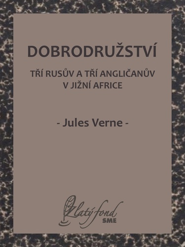 Kniha Dobrodružství tří Rusův a tří Angličanův v jižní Africe - Jules Verne