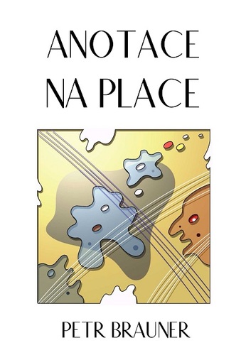 Kniha Anotace na place - Petr Brauner