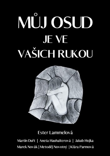 Kniha Můj osud je ve vašich rukou - Ester Lammelová,Martin Duřt,Aneta Haushalterová,Jakub Hojka,Metoděj Novotný,Klára Parmová,Marek Novák