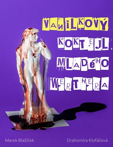 Kniha Vanilkový koktejl mladého Werthera - Marek Blažíček,Drahomíra Klofáčová