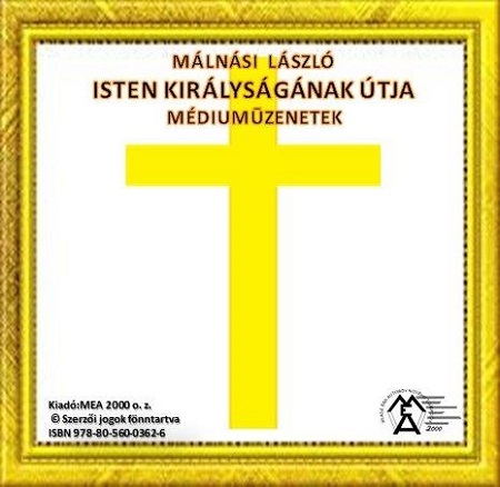 Kniha Isten Királyságának útja – Médiumüzenetek - Málnási László