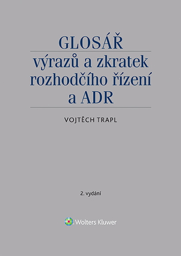 Kniha Glosář výrazů a zkratek rozhodčího řízení a ADR - 2. vydání - Vojtěch Trapl