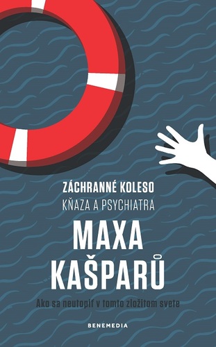 Kniha Záchranné koleso kňaza a psychiatra Maxa Kašparů - Max Kašparů