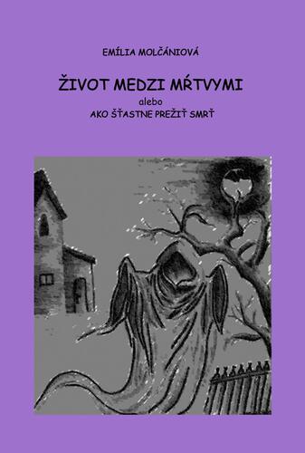 Kniha Život medzi mŕtvymi - Emília Molčániová