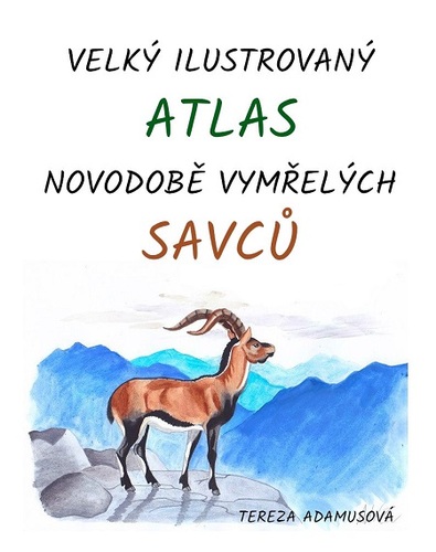 Velký ilustrovaný atlas novodobě vymřelých savců - Tereza Adamusová