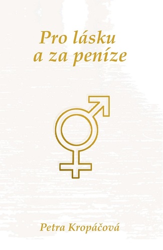Kniha Pro lásku a za peníze - Petra Kropáčová