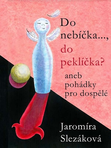 Kniha Do nebíčka…, do peklíčka? Aneb pohádky pro dospělé - Jaromíra Slezáková