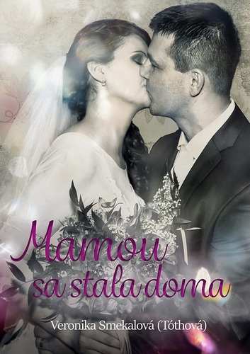 Kniha Mamou sa stala doma - Veronika Smekalová