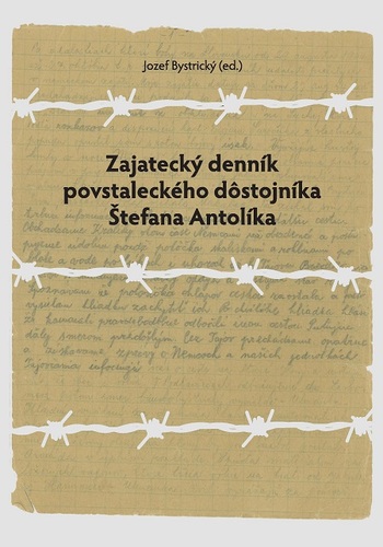 Zajatecký denník povstaleckého dôstojníka Štefana Antolíka - Jozef Bystrický (editor)