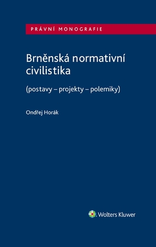 Kniha Brněnská normativní civilistika (postavy - projekty - polemiky) - Ondřej Horák