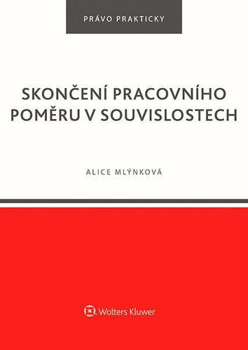 Skončení pracovního poměru v souvislostech - Alice Mlýnková