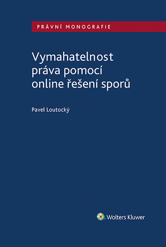 Kniha Vymahatelnost práva pomocí online řešení sporů - Pavel Loutocký