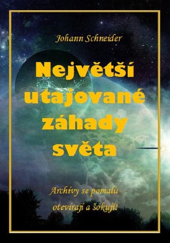 Kniha Největší utajované záhady světa - Johannes W. Schneider