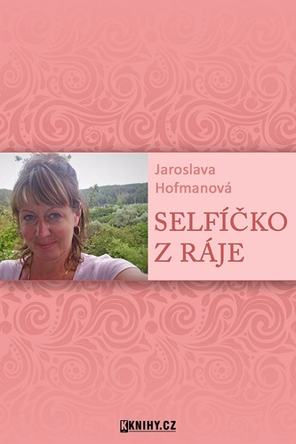 Kniha Selfíčko z Ráje - Jaroslava Hofmanová