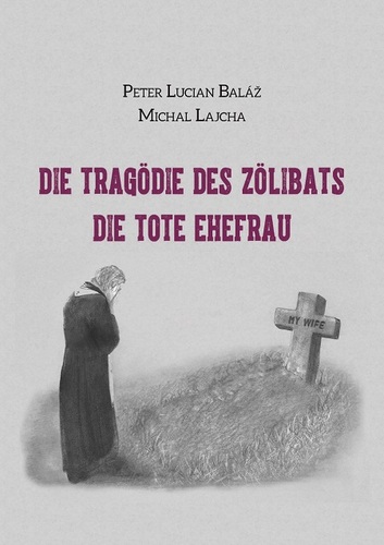 Kniha Die Tragödie des Zölibats - Peter Lucian Baláž,Michal Lajcha
