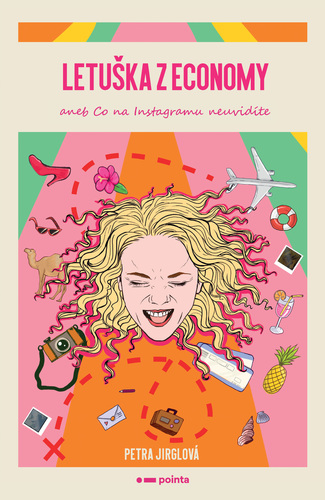 Letuška z economy aneb co na Instagramu neuvidíte - Petra Jirglová kúpite na Panta Rhei