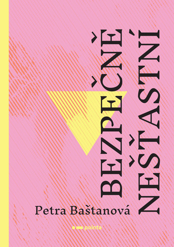 Kniha Bezpečně nešťastní - Petra Baštanová