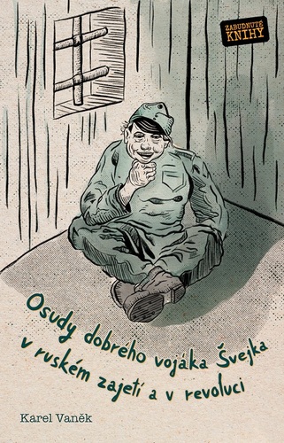 Kniha Osudy dobrého vojáka Švejka v ruském zajetí a v revoluci - Karel Vaněk