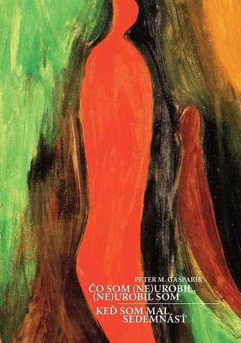 Kniha Čo som (ne)urobil, (ne)urobil som - Peter M. Gašparík