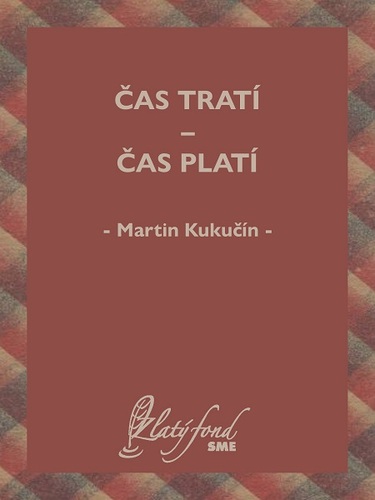 Kniha Čas tratí — čas platí - Martin Kukučín