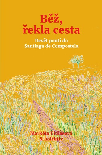 Kniha Běž, řekla cesta - Markéta Bidlasová a kolektív