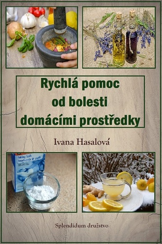 Kniha Rychlá pomoc od bolesti domácími prostředky - Ivana Hasalová