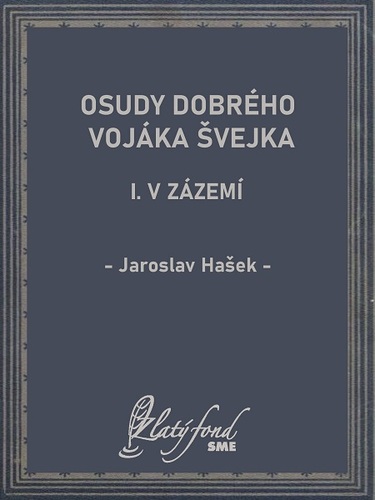 Osudy dobrého vojáka Švejka I - Jaroslav Hašek