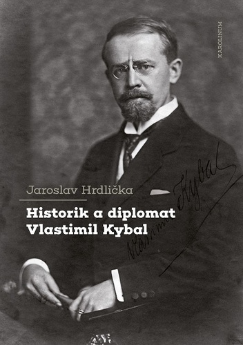 Kniha Historik a diplomat Vlastimil Kybal - Jaroslav Hrdlička