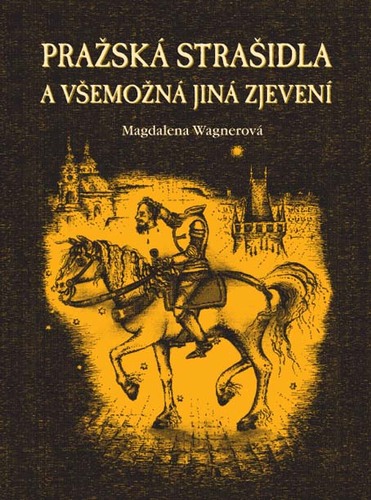 Kniha Pražská strašidla a všemožná jiná zjevení - Magdalena Wagnerová