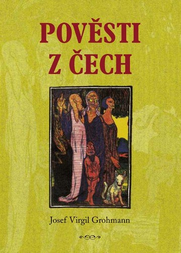 Kniha Pověsti z Čech - Josef Virgil Grohmann