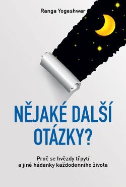 Kniha Nějaké další otázky? – Proč se hvězdy třpytí a jiné hádanky každodenního života - Ranga Yogeshwar