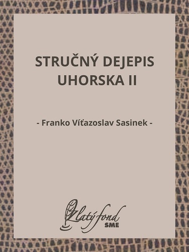 Kniha Stručný dejepis Uhorska II - Franko Víťazoslav Sasinek