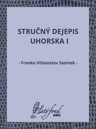 Kniha Stručný dejepis Uhorska I - Franko Víťazoslav Sasinek
