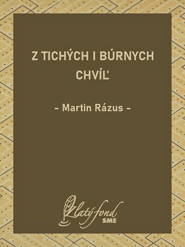 Z tichých i búrnych chvíľ - Martin Rázus