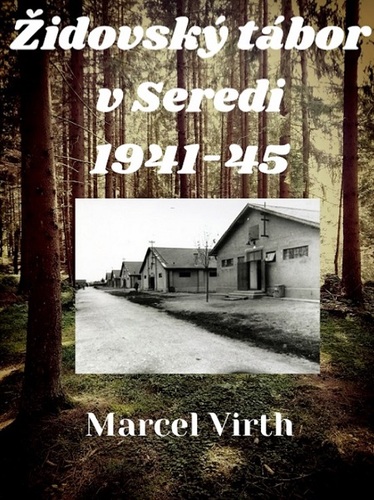 Kniha Židovský tábor v Seredi 1941-45 - Marcel Virth