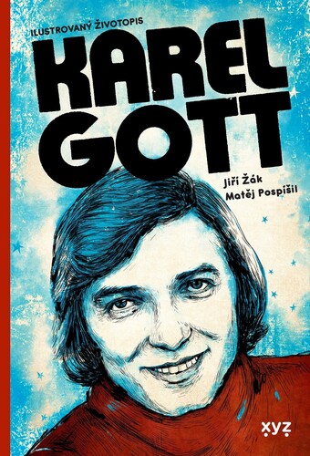 Kniha Karel Gott: ilustrovaný životopis - Jiří Žák,Matěj Pospíšil