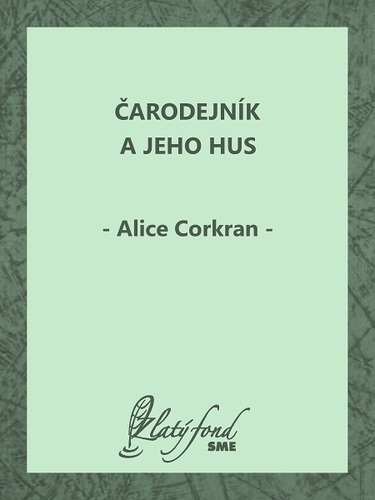 Kniha Čarodejník a jeho hus - Alice Corkran