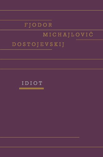 Kniha Idiot - Fjodor Michajlovič Dostojevskij